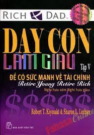 Dạy con làm giàu 5: Để có sức mạnh về tài chính - Robert T.Kiyosaki